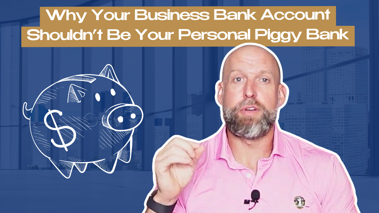 Why Your Business Bank Account Shouldn’t Be Your Personal Piggy Bank